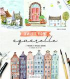 Couverture du livre « Sweet home aquarelle : 20 maisons et paysages urbains à peindre pas à pas » de Isabella Stollwerk aux éditions De Saxe