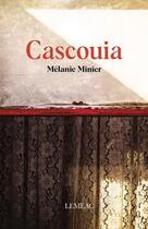 Couverture du livre « Cascouia » de Minier Melanie aux éditions Lemeac