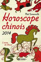 Couverture du livre « Horoscope chinois 2014 » de Somerville Neil aux éditions Editions De L'homme