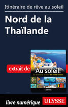 Couverture du livre « Itinéraire de rêve au soleil - Nord de la Thaïlande » de  aux éditions Ulysse