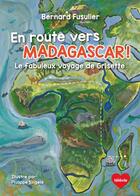 Couverture du livre « En route vers Madagascar ! le fabuleux voyage de Grisette » de Bernard Fusulier et Philippe Singele aux éditions Bernard Fusulier