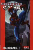 Couverture du livre « Ultimate Spider-Man t.4 : irresponsable » de Brian Michael Bendis et Mark Bagley aux éditions Panini