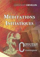 Couverture du livre « Meditations initiatiques compendium n 10 » de Constant Chevillon aux éditions Cosmogone
