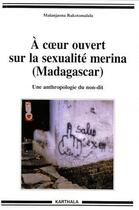 Couverture du livre « A c ur ouvert sur la sexualite merina, madagascar - une anthropologie du non-dit » de Rakotomalala M. aux éditions Karthala