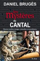 Couverture du livre « Les mystères du Cantal » de Daniel Bruges aux éditions De Boree