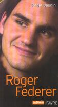 Couverture du livre « Roger Federer le tennis magnifié » de Roger Jaunin aux éditions Favre