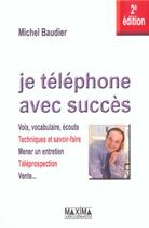 Couverture du livre « Je telephone avec succes - 2e ed. (2e édition) » de Michel Baudier aux éditions Maxima