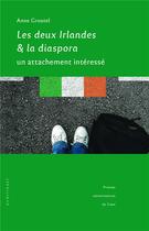 Couverture du livre « Les deux irlandes et la diaspora - un attachement interesse » de Groutel Anne aux éditions Pu De Caen