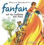 Couverture du livre « Fanfan Tome 2 : Fanfan et la colline en feu » de Pierre Probst aux éditions Triomphe