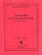 Couverture du livre « Un square à six heures du soir » de Claude Broussouloux aux éditions Art Et Comedie