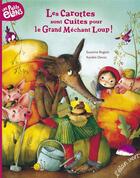 Couverture du livre « Les carottes sont cuites pour le grand méchant loup ! » de Xaviere Devos et Suzanne Bogeat aux éditions Elan Vert