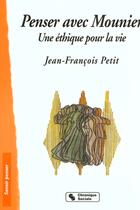 Couverture du livre « Penser avec e.mounier - une ethique pour la vie » de Francois Petitjean aux éditions Chronique Sociale