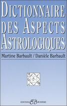 Couverture du livre « Dictionnaire des aspects astrologiques » de Martine Barbault et Daniele Barbault aux éditions Bussiere