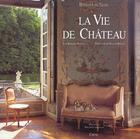 Couverture du livre « Douceur De Vivre La Vie De Chateau » de Jean-Bernard Naudin et Christiane De Nicolay-Mazery aux éditions Chene