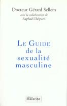 Couverture du livre « Le Guide De La Sexualite Masculine » de Gerard Sellem aux éditions Mazarine