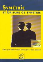 Couverture du livre « Symétrie et brisure de symétrie » de Gilles Cohen-Tannoudji et Yves Sacquin et Collectif aux éditions Edp Sciences