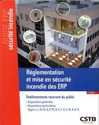Couverture du livre « Réglementation et mise en sécurité incendie des ERP ; dispositions générales (3e édition) » de Stephane Hameury aux éditions Cstb