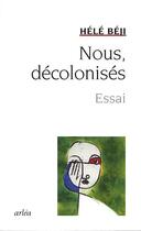 Couverture du livre « Nous, décolonisés » de Hele Beji aux éditions Arlea