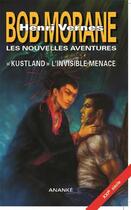 Couverture du livre « Bob Morane - les nouvelles aventures ; Kustland, l'invisible menace » de Gilles Devindilis aux éditions Ananke
