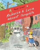 Couverture du livre « Rebecca et Lucie mènent l'enquête » de Pascal Girard aux éditions La Pasteque