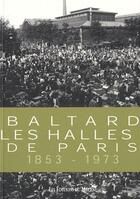 Couverture du livre « Baltard ; les halles de Paris ; 1853-1973 » de Patrice De Moncan aux éditions Mecene