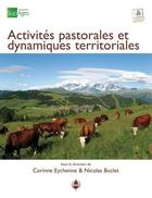 Couverture du livre « Activites pastorales et dynamiques territoriales ; quelles articulations ? quelles synergies ? » de Nicolas Buclet et Corinne Eychenne aux éditions La Cardere