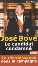 Couverture du livre « José bové ; le candidat condamné » de Paul Aries aux éditions Golias