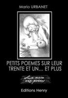 Couverture du livre « Petits poèmes sur leur trente et un... et plus » de Mario Urbanet aux éditions Editions Henry