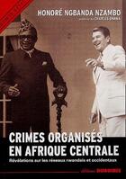 Couverture du livre « Crimes organisés en Afrique centrale ; révélations sur les réseaux rwandais et occidentaux » de Nzambo aux éditions Duboiris