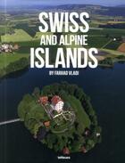 Couverture du livre « Swiss and alpine islands » de Farhad Vladi aux éditions Teneues - Livre