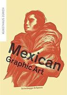 Couverture du livre « Mexican graphic art » de Milena Oehey aux éditions Scheidegger