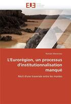 Couverture du livre « L'euroregion, un processus d'institutionnalisation manque » de Maneveau Romain aux éditions Editions Universitaires Europeennes