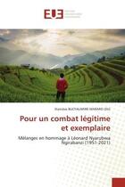 Couverture du livre « Pour un combat legitime et exemplaire - melanges en hommage a leonard nyarubwa ngirabanzi (1951-2021 » de Bucyalimwe Mararo (D aux éditions Editions Universitaires Europeennes