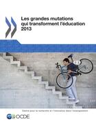 Couverture du livre « Les grandes mutations qui transforment l'éducation 2013 » de Ocde aux éditions Oecd