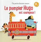 Couverture du livre « Ma petite histoire sonore ; le pompier Hugo est courageux ! » de  aux éditions Editions Tam Tam