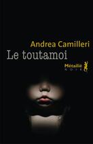 Couverture du livre « Le toutamoi » de Andrea Camilleri aux éditions Metailie