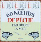Couverture du livre « 60 noeuds de pêche : eau douce & mer » de Michel Luchesi aux éditions Vagnon