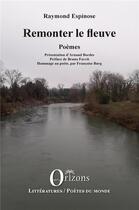 Couverture du livre « Remonter le fleuve » de Raymond Espinose aux éditions Orizons