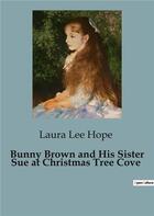 Couverture du livre « Bunny Brown and His Sister Sue at Christmas Tree Cove » de Laura Lee Hope aux éditions Culturea