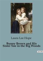 Couverture du livre « Bunny Brown and His Sister Sue in the Big Woods » de Laura Lee Hope aux éditions Culturea