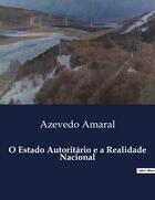 Couverture du livre « O Estado Autoritario e a Realidade Nacional » de Azevedo Amaral aux éditions Culturea