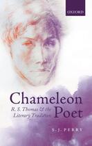 Couverture du livre « Chameleon Poet: R.S. Thomas and the Literary Tradition » de Perry S J aux éditions Oup Oxford