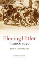 Couverture du livre « Fleeing Hitler: France 1940 » de Diamond Hanna aux éditions Oup Oxford