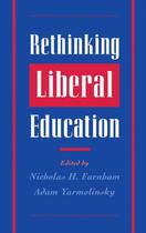 Couverture du livre « Rethinking Liberal Education » de Nicholas H Farnham aux éditions Oxford University Press Usa