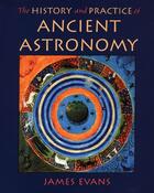 Couverture du livre « The History and Practice of Ancient Astronomy » de James Evans aux éditions Oxford University Press Usa