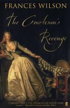 Couverture du livre « The courtesan's revenge » de Frances Wilson aux éditions Faber And Faber Digital