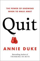 Couverture du livre « QUIT - THE POWER OF KNOWING WHEN TO WALK AWAY » de Annie Duke aux éditions Portfolio