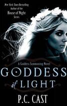 Couverture du livre « Goddess of Light » de P. C. Cast aux éditions Little Brown Book Group Digital