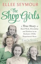 Couverture du livre « The Shop Girls: Eve's Story » de Seymour Ellee aux éditions Little Brown Book Group Digital