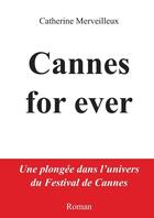 Couverture du livre « Cannes for ever » de Catherine Merveilleux aux éditions Lulu